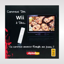 Charger l'image dans la galerie, Comment dire Wii à Dieu